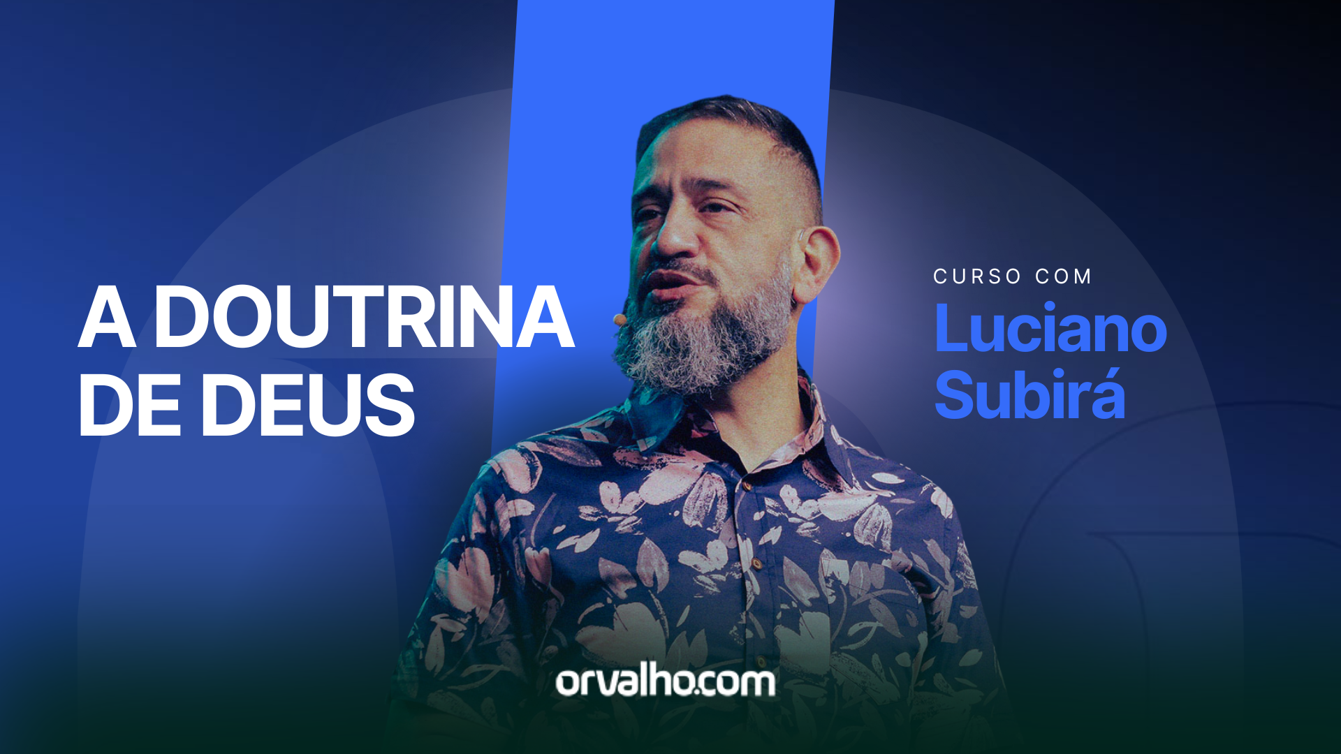 Cursos ESCOLA ORVALHO - A Doutrina de Deus - Luciano Subirá