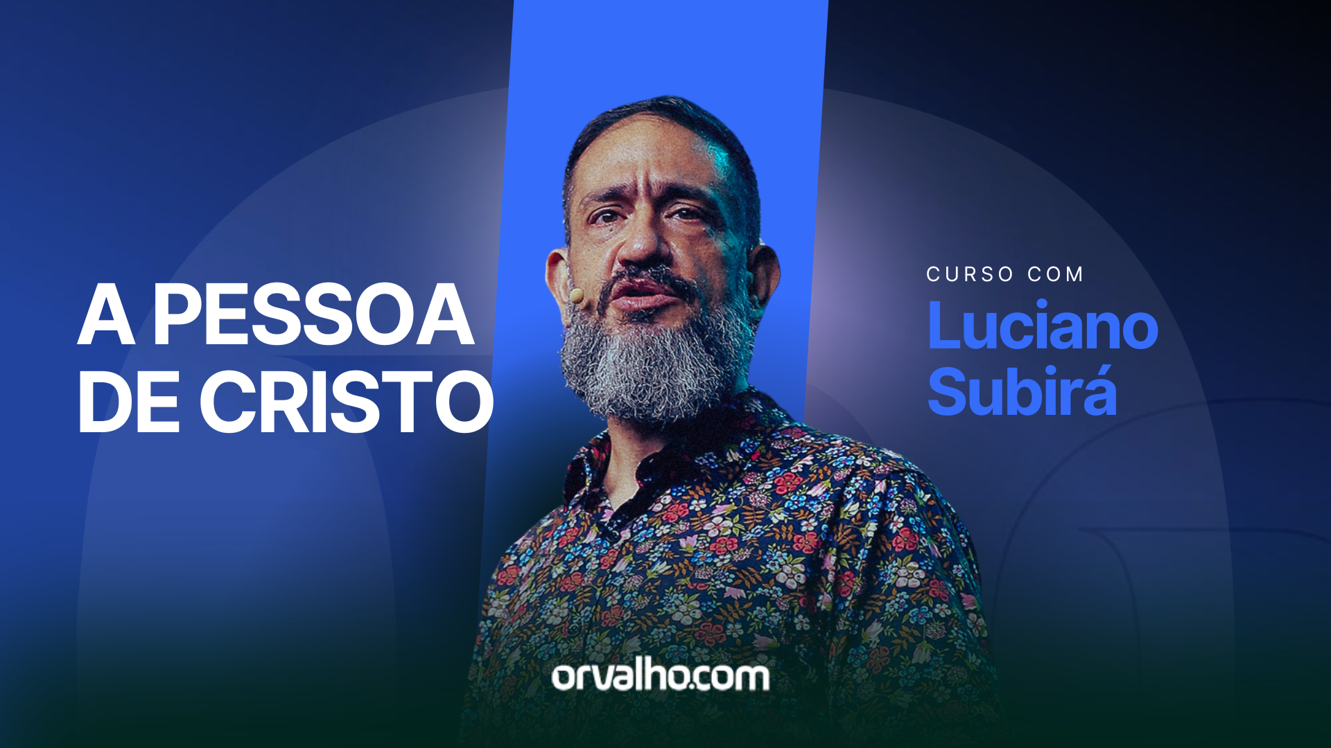 Cursos ESCOLA ORVALHO - A Pessoa de Cristo - Luciano Subirá