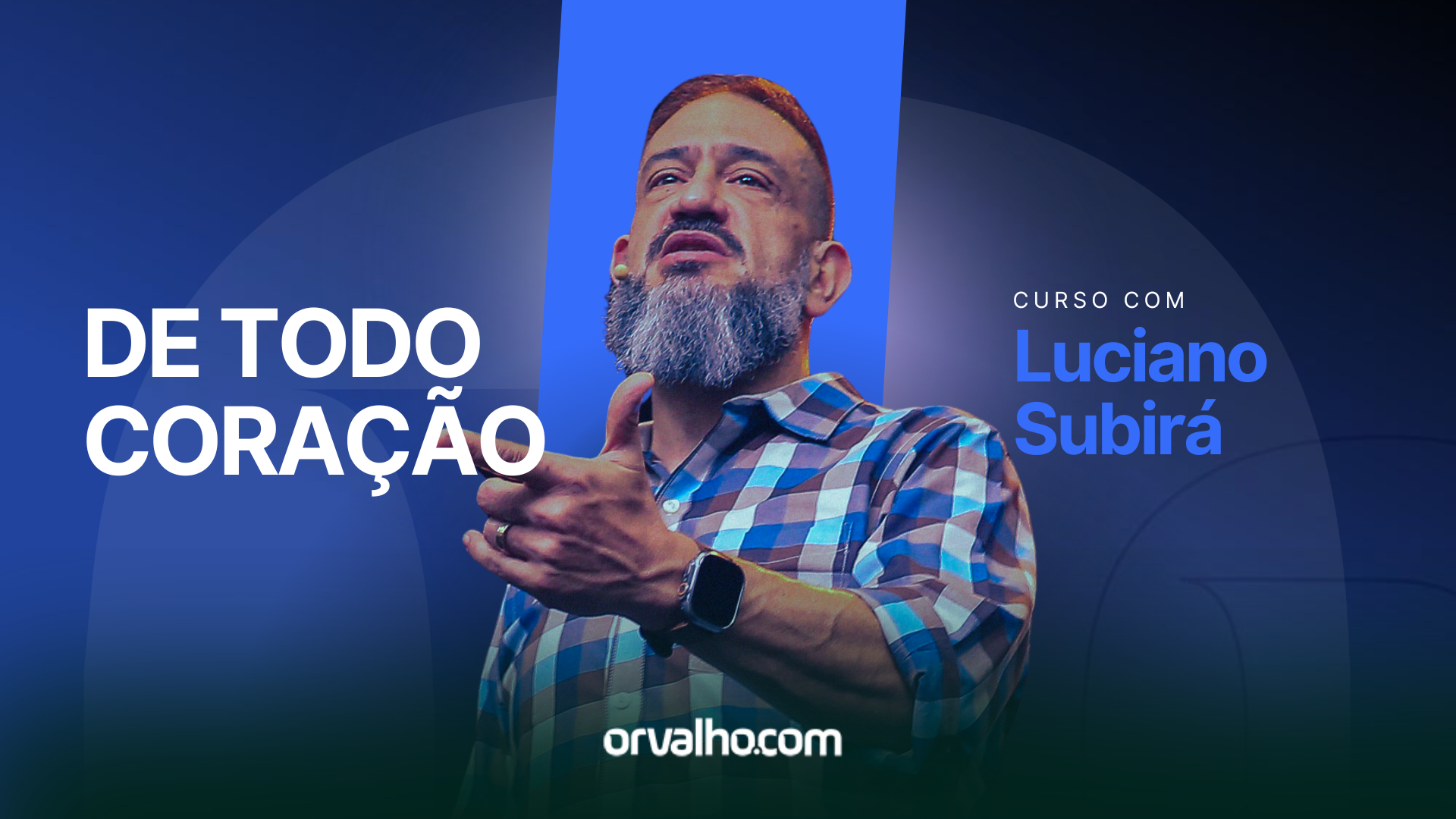 Cursos ESCOLA ORVALHO - De Todo Coração - Luciano Subirá