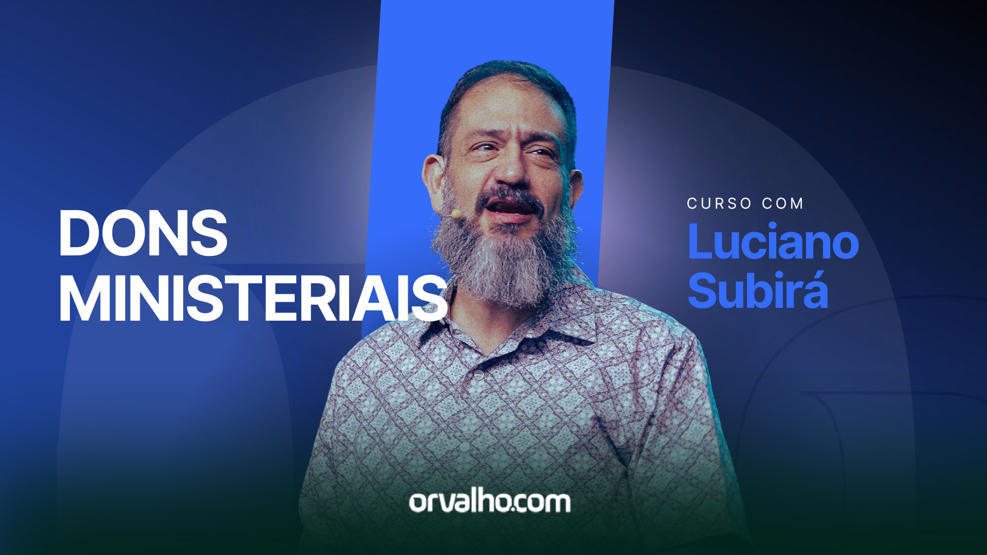 Cursos ESCOLA ORVALHO - Dons Ministeriais - Luciano Subirá