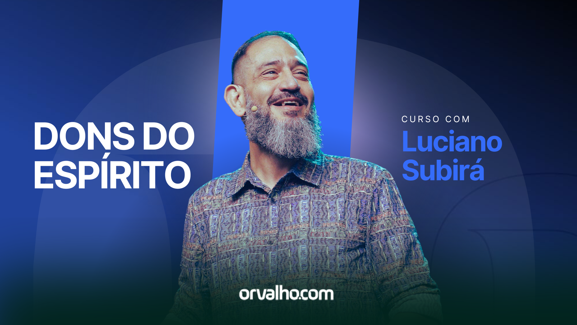 Cursos ESCOLA ORVALHO - Dons do Espírito - Luciano Subirá