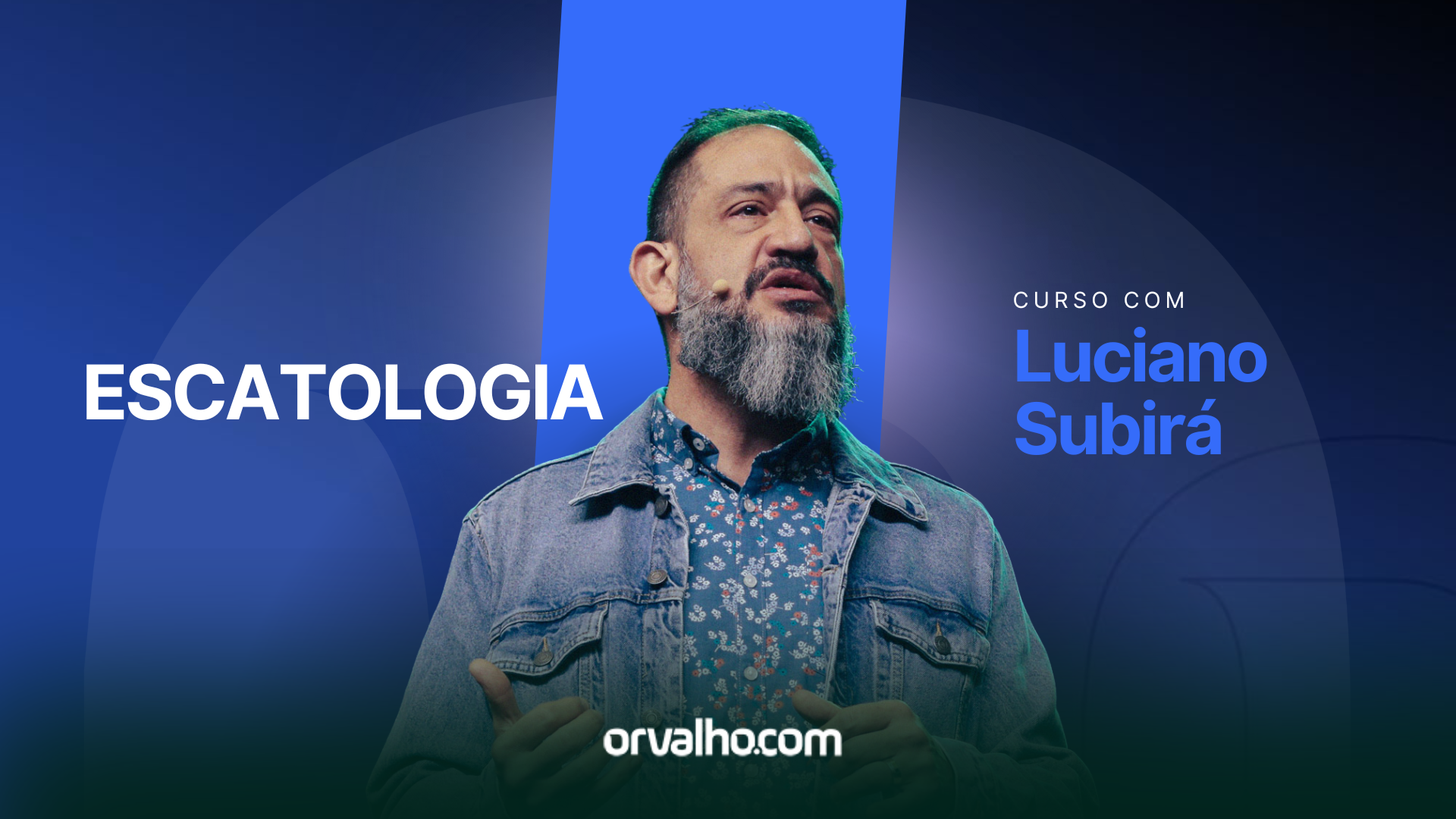 Cursos ESCOLA ORVALHO - Escatologia - Luciano Subirá