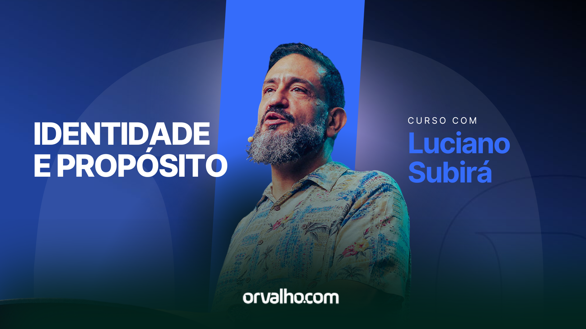 Cursos ESCOLA ORVALHO - Identidade e Propósito - Luciano Subirá