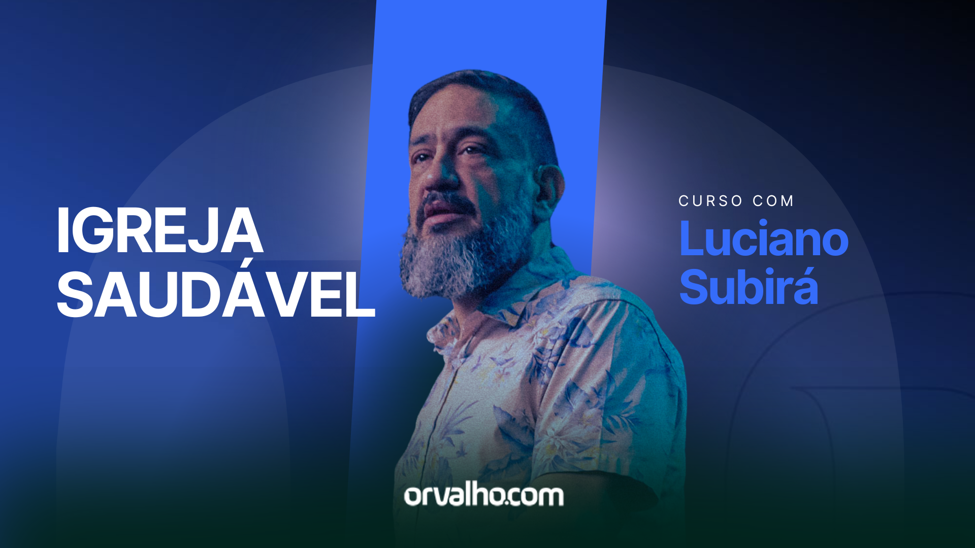 Cursos ESCOLA ORVALHO - Igreja Saudável - Luciano Subirá