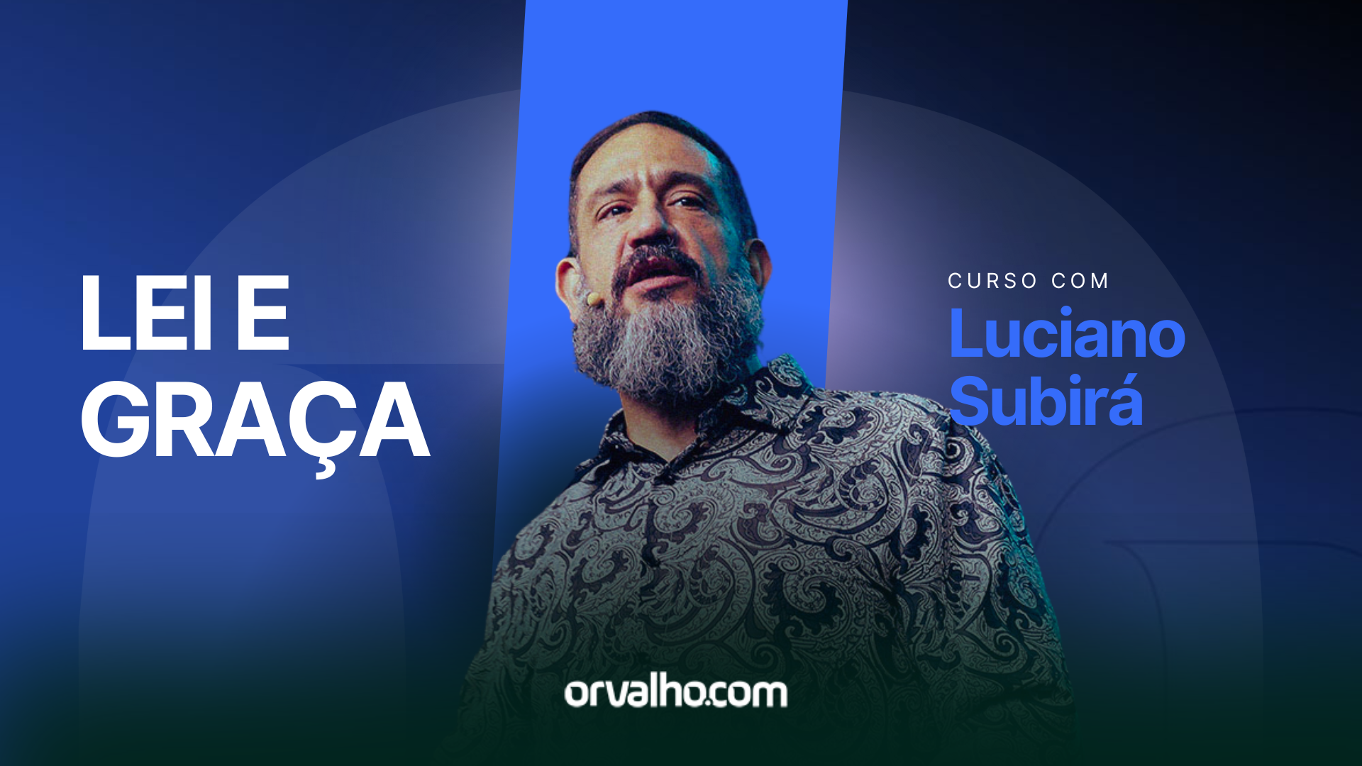 Cursos ESCOLA ORVALHO - Lei e Graça - Luciano Subirá