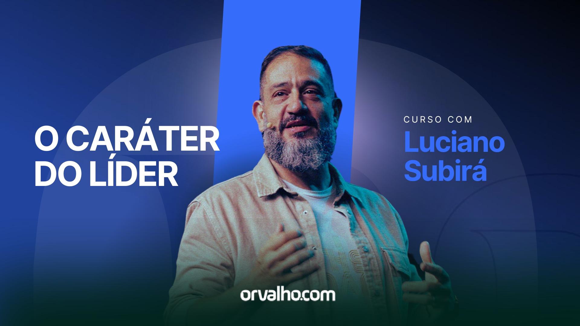 Cursos ESCOLA ORVALHO - O Caráter do Líder - Luciano Subirá