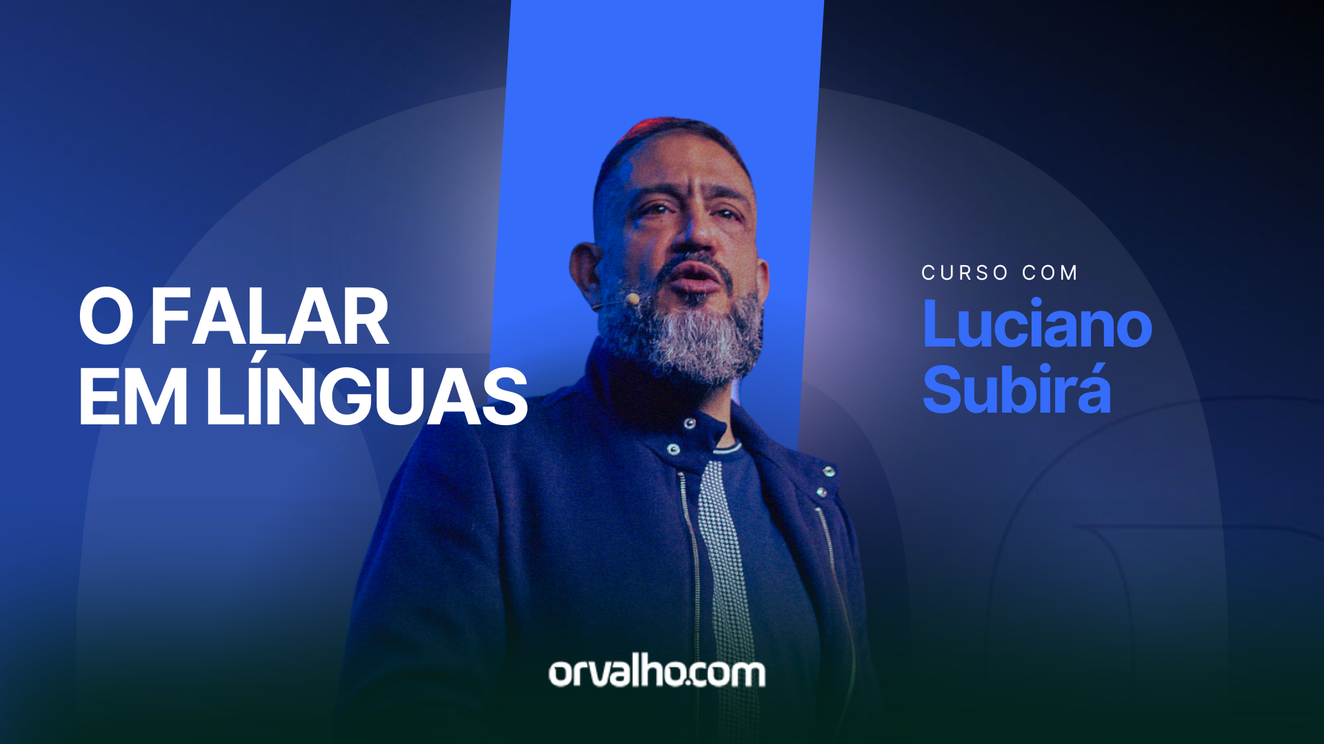 Cursos ESCOLA ORVALHO - O Falar em Línguas - Luciano Subirá