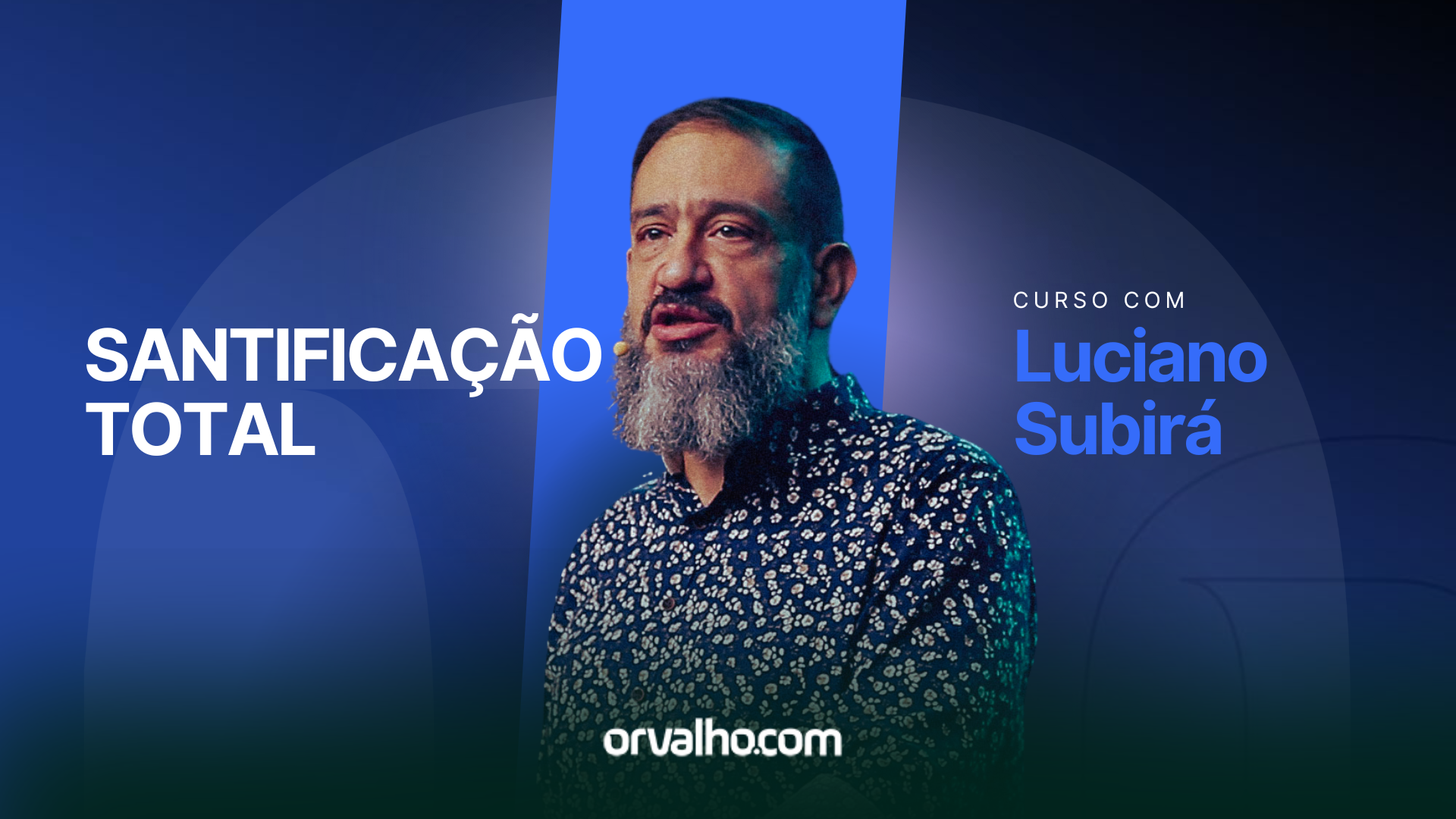 Cursos ESCOLA ORVALHO - Santificação Total - Luciano Subirá