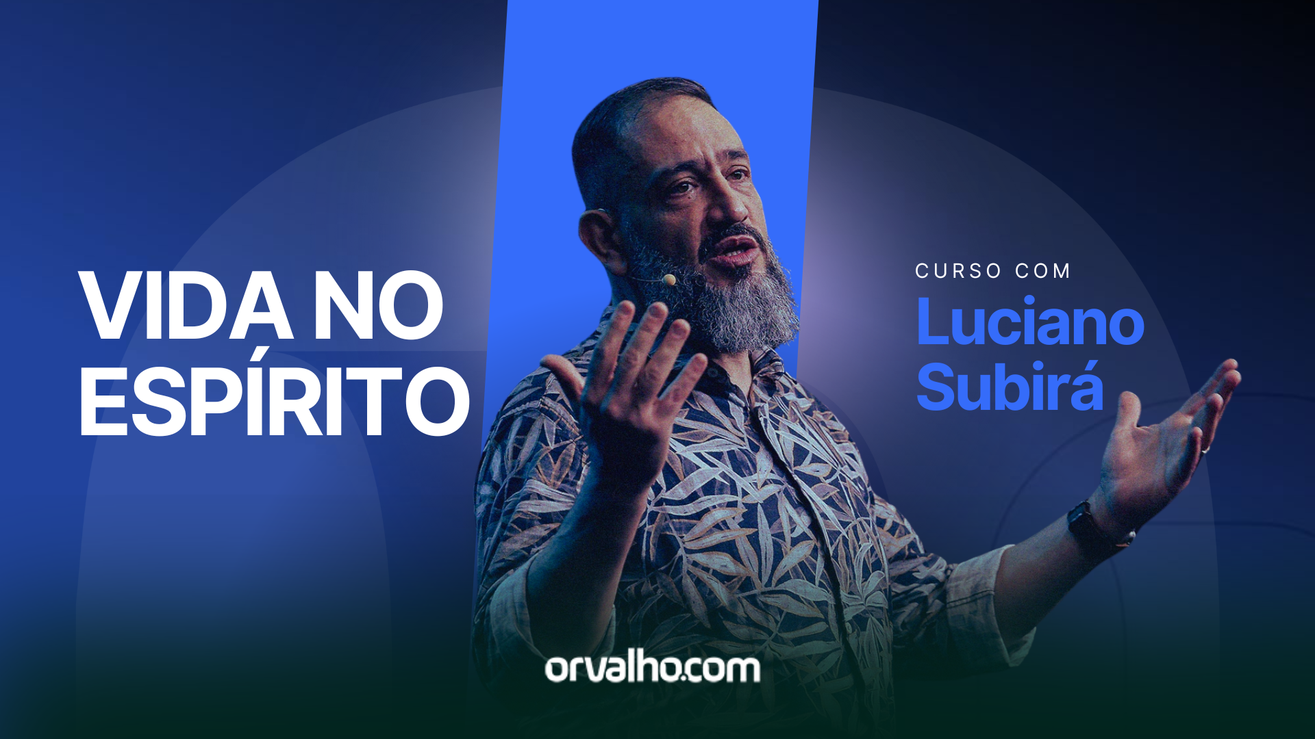 Cursos ESCOLA ORVALHO - Vida no Espírito - Luciano Subirá